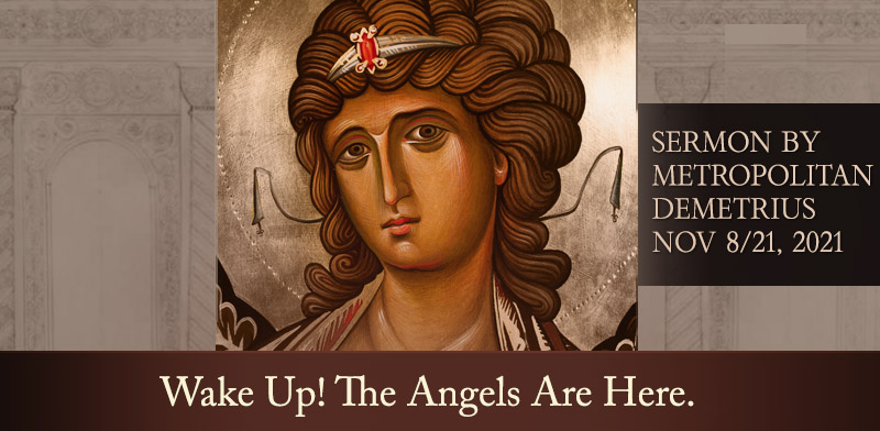 Wake Up! The Angels Are Here. Sermon By Metropolitan Demetrius.