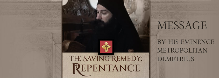 The Saving Remedy - Repentance. Message by Metropolitan Demetrius
