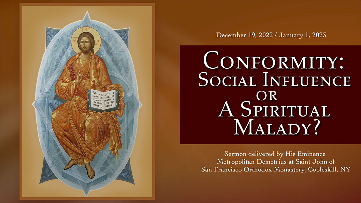 Conformity: Social Influence Or A Spiritual Malady? – Sermon by Metropolitan Demetrius