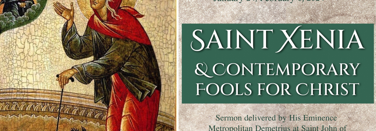 Saint Xenia & Contemporary Fools for Christ – Sermon by Metropolitan Demetrius