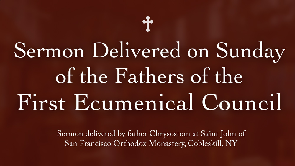 Sermon Delivered on Sunday of the Fathers of the First Ecumenical Council  image