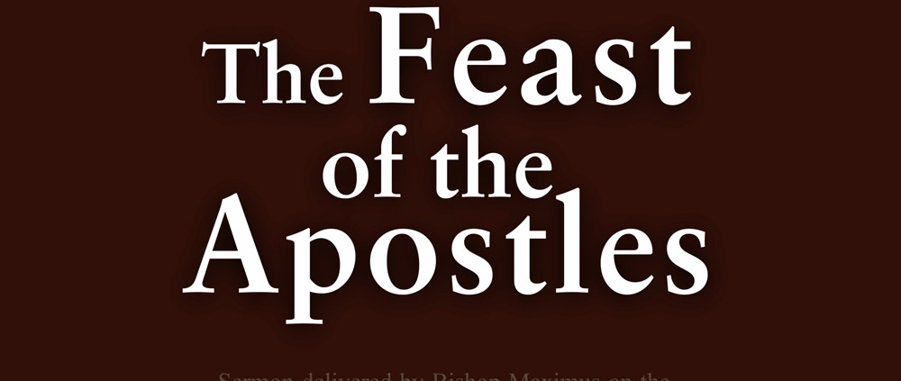 Sermon delivered by Bishop Maximus of Pelagonia on the Synaxis of the Twelve Apostles at Saint John of San Francisco Orthodox Monastery