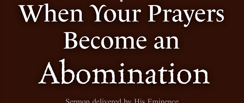When Your Prayers Become an Abomination - Sermon delivered by His Eminence, Metropolitan Demetrius - image