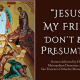 Skip navigation orthodox tradition Create Avatar image “Jesus Is My Friend”: Don’t Be So Presumptuous - Sermon Delivered by Metropolitan Demetrius